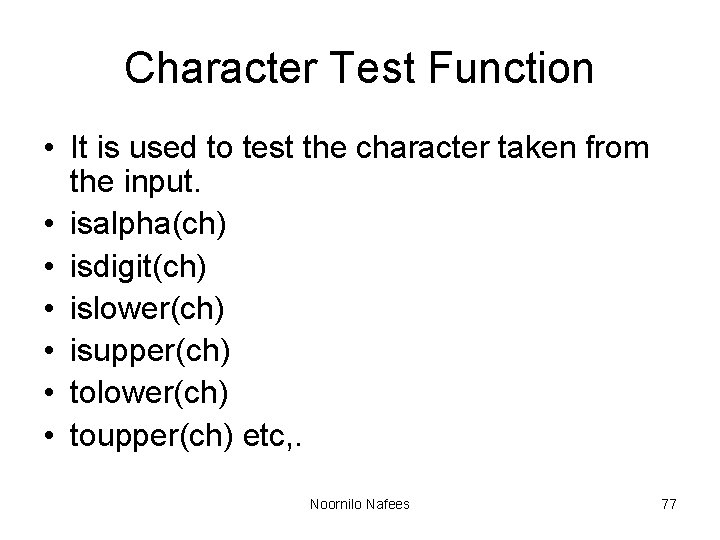 Character Test Function • It is used to test the character taken from the