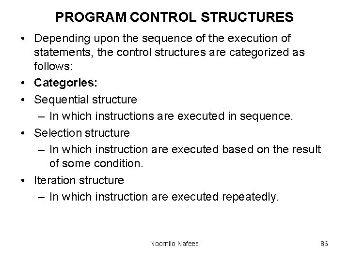 PROGRAM CONTROL STRUCTURES • Depending upon the sequence of the execution of statements, the PROGRAM CONTROL STRUCTURES • Depending upon the sequence of the execution of statements, the