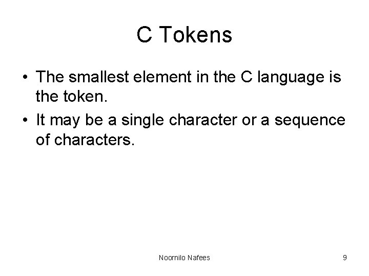 C Tokens • The smallest element in the C language is the token. • C Tokens • The smallest element in the C language is the token. •