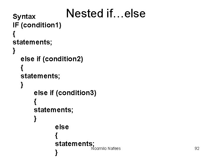 Nested if…else Syntax IF (condition 1) { statements; } else if (condition 2) {
