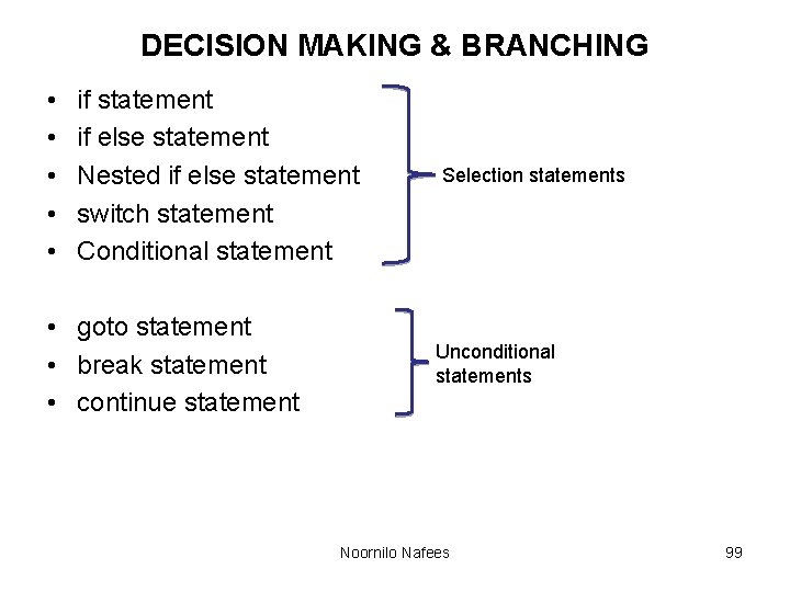 DECISION MAKING & BRANCHING • • • if statement if else statement Nested if DECISION MAKING & BRANCHING • • • if statement if else statement Nested if
