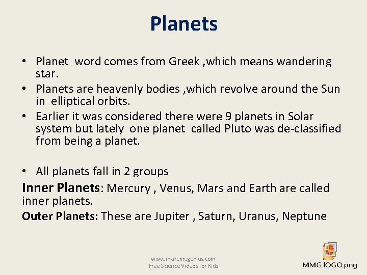 Planets • Planet word comes from Greek , which means wandering star. • Planets