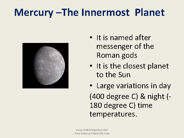 Mercury –The Innermost Planet • It is named after messenger of the Roman gods