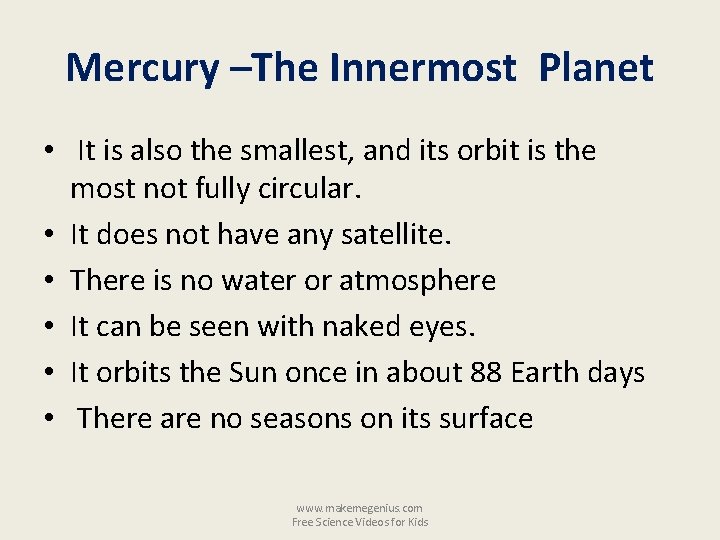 Mercury –The Innermost Planet • It is also the smallest, and its orbit is