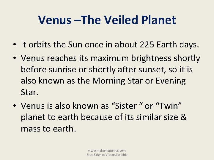 Venus –The Veiled Planet • It orbits the Sun once in about 225 Earth