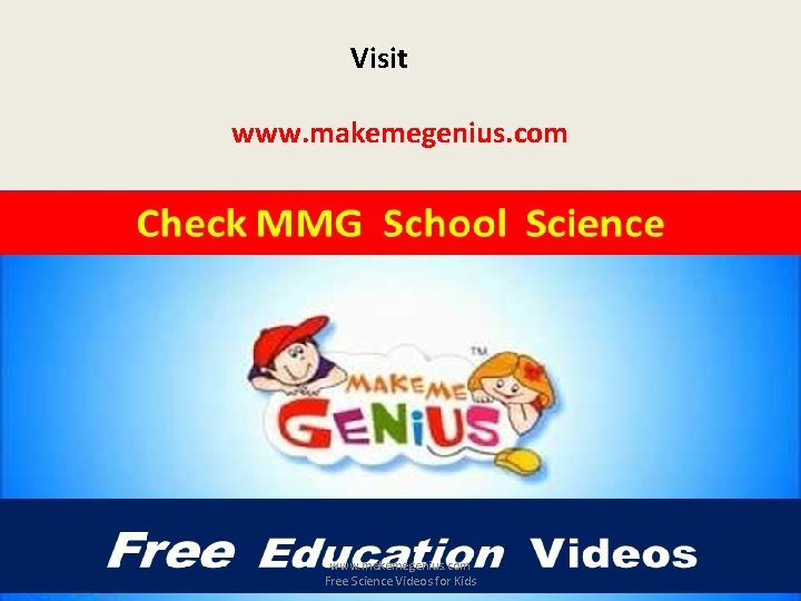 Visit www. makemegenius. com Free Science Videos for Kids 