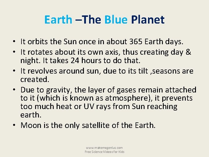 Earth –The Blue Planet • It orbits the Sun once in about 365 Earth