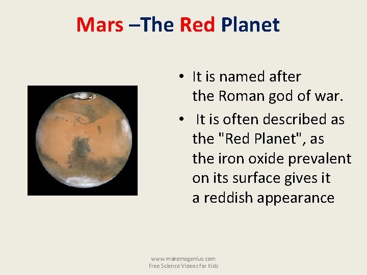 Mars –The Red Planet • It is named after the Roman god of war.