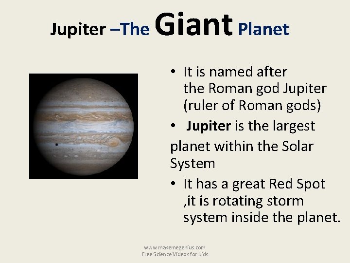 Jupiter –The Giant Planet • It is named after the Roman god Jupiter (ruler