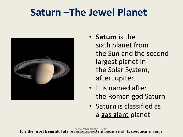 Saturn –The Jewel Planet • Saturn is the sixth planet from the Sun and