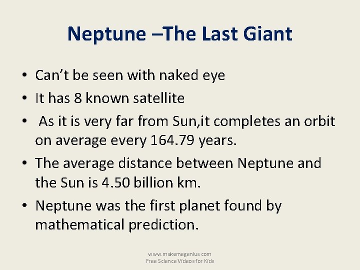 Neptune –The Last Giant • Can’t be seen with naked eye • It has