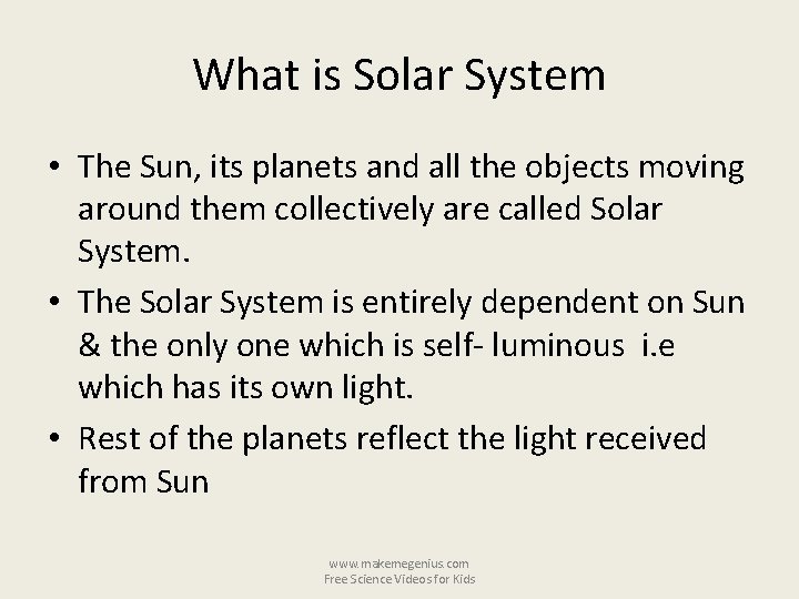 What is Solar System • The Sun, its planets and all the objects moving