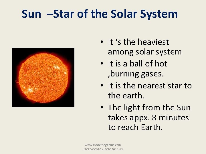Sun –Star of the Solar System • It ‘s the heaviest among solar system