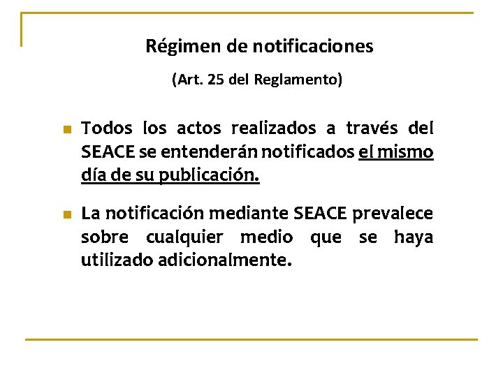 Régimen de notificaciones (Art. 25 del Reglamento) n n Todos los actos realizados a