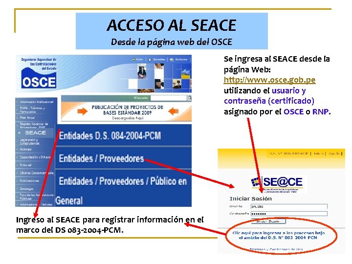 ACCESO AL SEACE Desde la página web del OSCE Se ingresa al SEACE desde