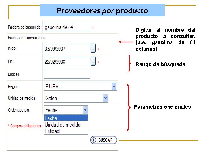 Proveedores por producto Digitar el nombre del producto a consultar. (p. e. gasolina de