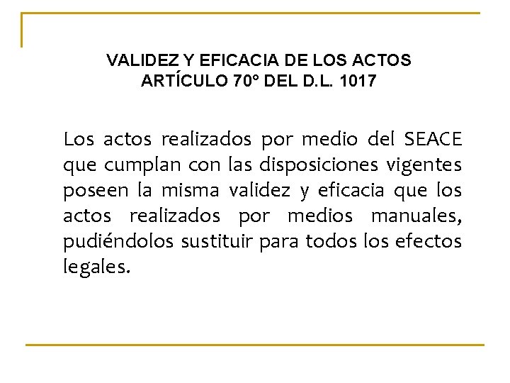 VALIDEZ Y EFICACIA DE LOS ACTOS ARTÍCULO 70° DEL D. L. 1017 Los actos