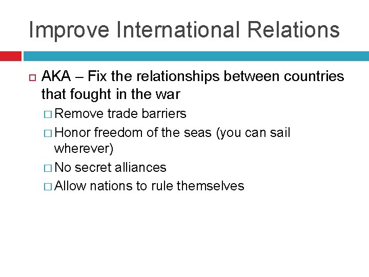 Improve International Relations AKA – Fix the relationships between countries that fought in the