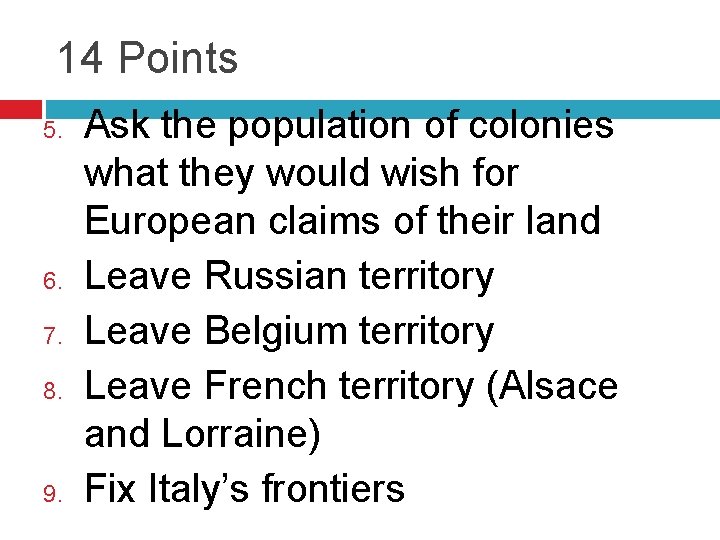 14 Points 5. 6. 7. 8. 9. Ask the population of colonies what they