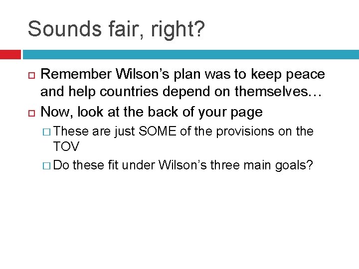 Sounds fair, right? Remember Wilson’s plan was to keep peace and help countries depend