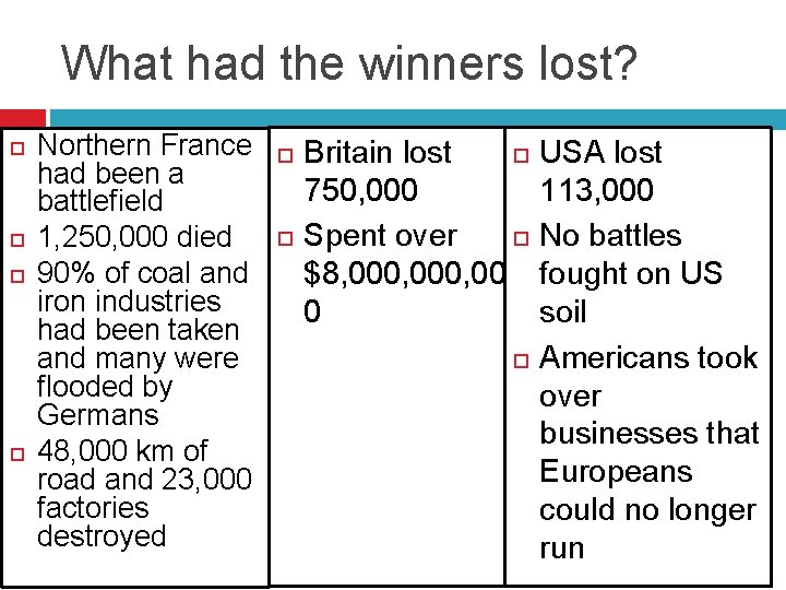 What had the winners lost? Northern France had been a battlefield 1, 250, 000