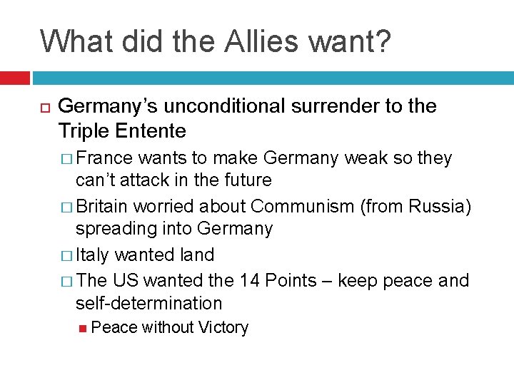 What did the Allies want? Germany’s unconditional surrender to the Triple Entente � France