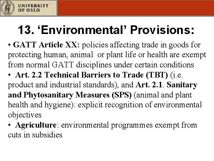 13. ‘Environmental’ Provisions: • GATT Article XX: policies affecting trade in goods for protecting