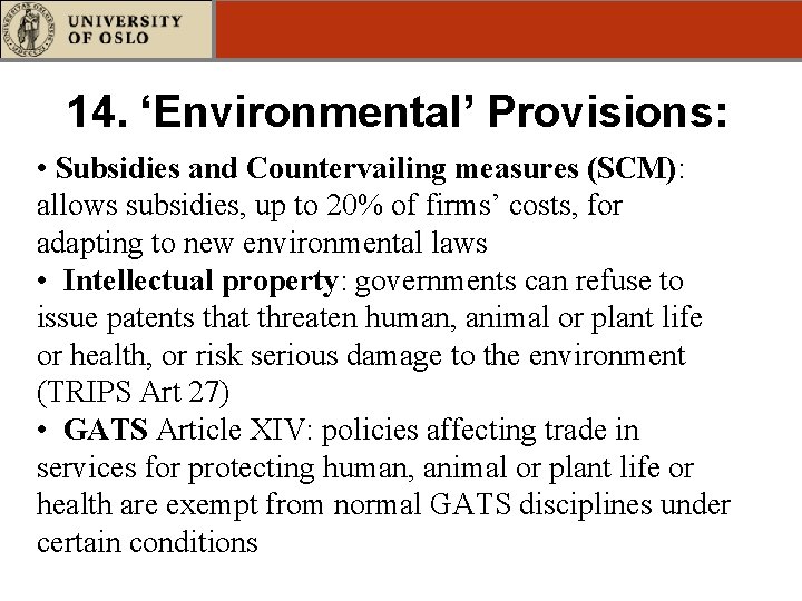 14. ‘Environmental’ Provisions: • Subsidies and Countervailing measures (SCM): allows subsidies, up to 20%