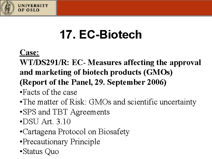 17. EC-Biotech Case: WT/DS 291/R: EC- Measures affecting the approval and marketing of biotech