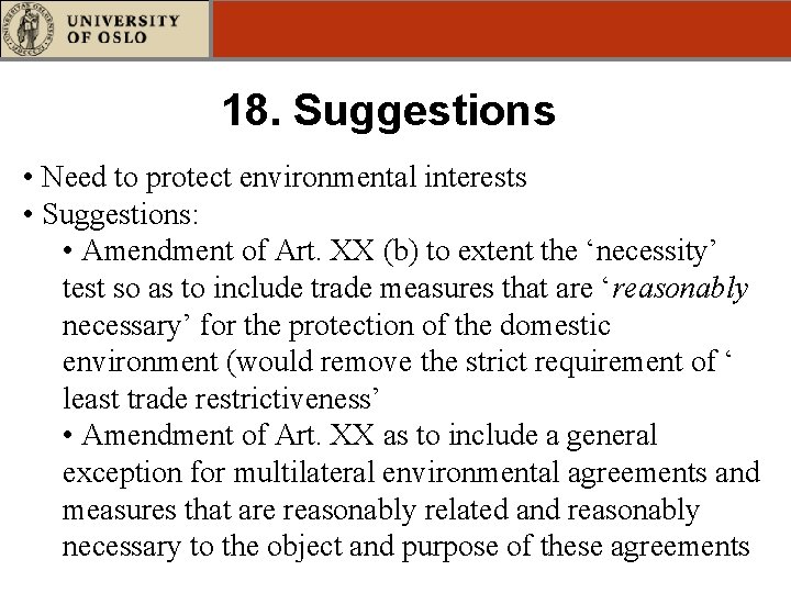 18. Suggestions • Need to protect environmental interests • Suggestions: • Amendment of Art.