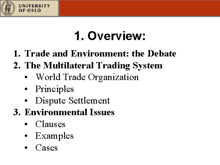 1. Overview: 1. Trade and Environment: the Debate 2. The Multilateral Trading System •