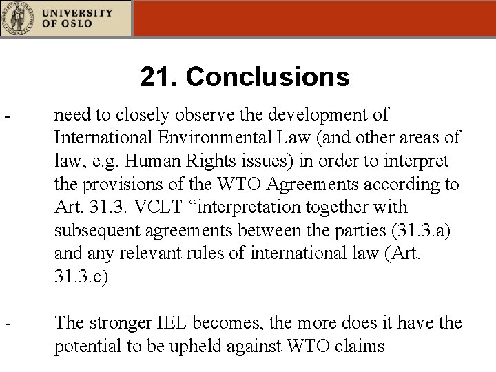 21. Conclusions - - need to closely observe the development of International Environmental Law