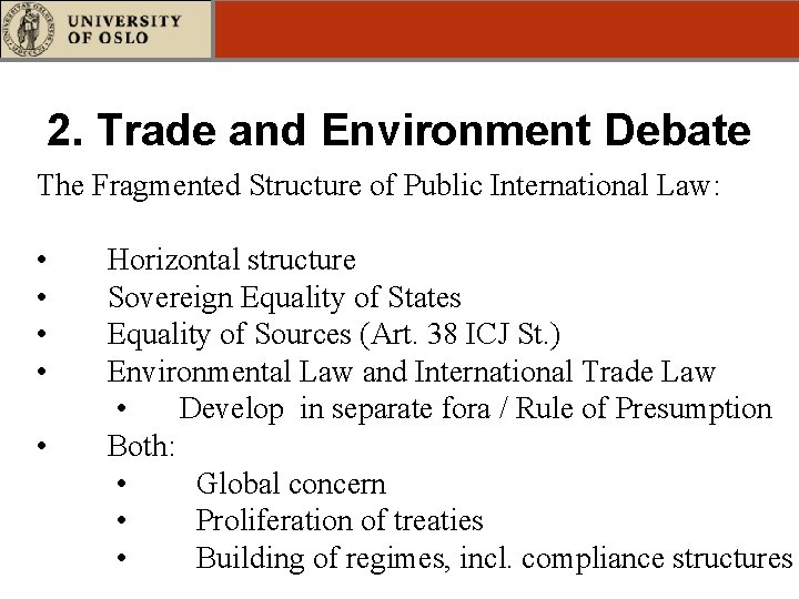 2. Trade and Environment Debate The Fragmented Structure of Public International Law: • •