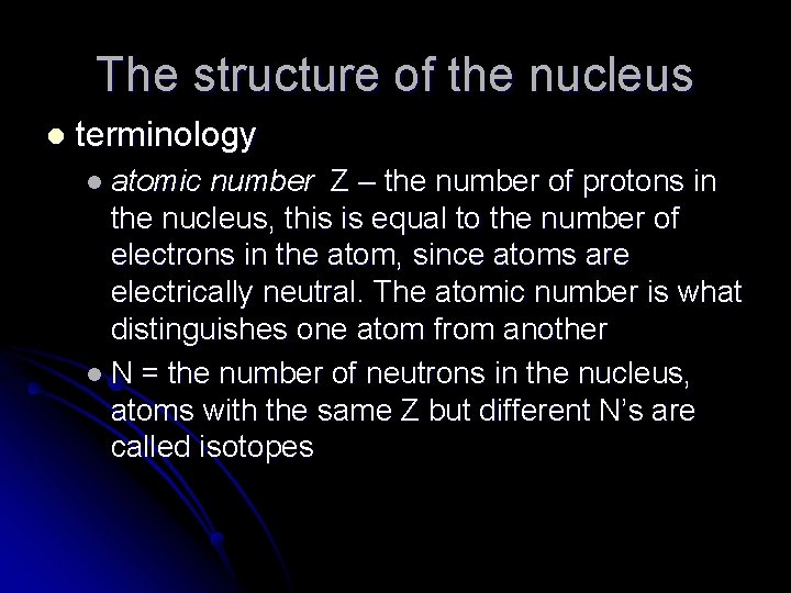 The structure of the nucleus l terminology l atomic number Z – the number