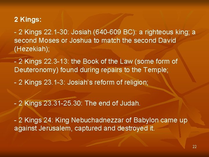 2 Kings: - 2 Kings 22. 1 -30: Josiah (640 -609 BC): a righteous