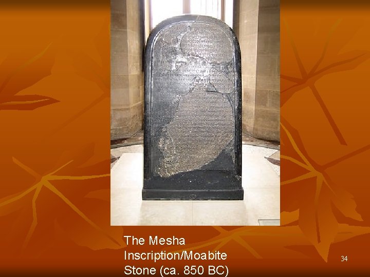The Mesha Inscription/Moabite Stone (ca. 850 BC) 34 