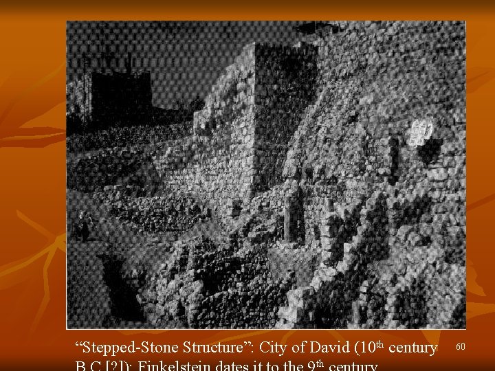 “Stepped-Stone Structure”: City of David (10 th century th 60 