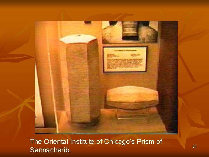 The Oriental Institute of Chicago’s Prism of Sennacherib. 92 