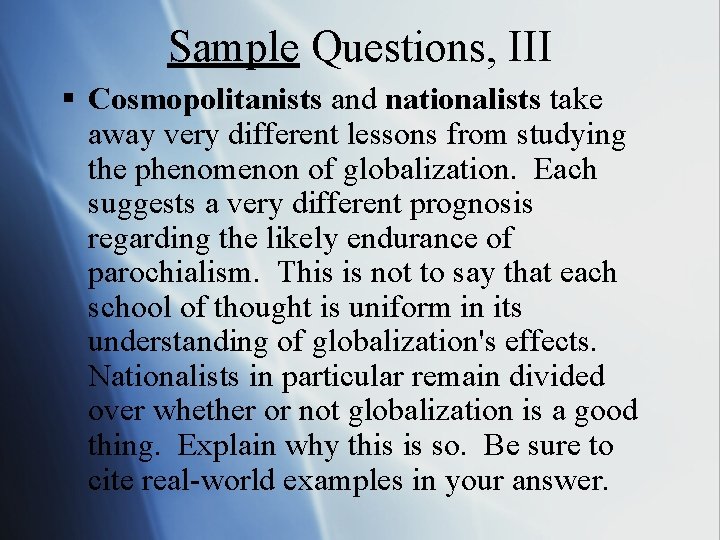 Sample Questions, III § Cosmopolitanists and nationalists take away very different lessons from studying Sample Questions, III § Cosmopolitanists and nationalists take away very different lessons from studying