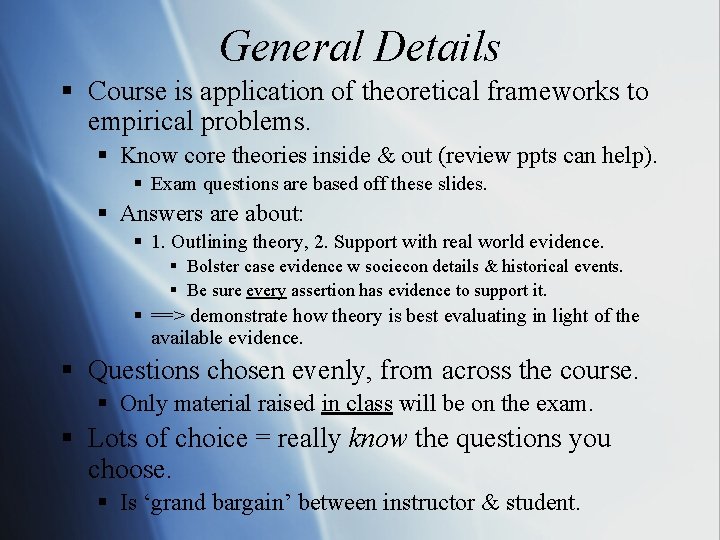 General Details § Course is application of theoretical frameworks to empirical problems. § Know General Details § Course is application of theoretical frameworks to empirical problems. § Know