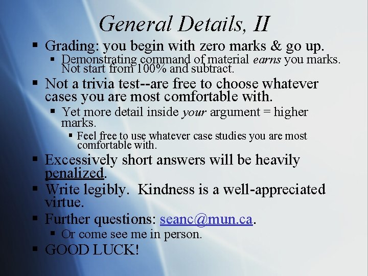 General Details, II § Grading: you begin with zero marks & go up. § General Details, II § Grading: you begin with zero marks & go up. §