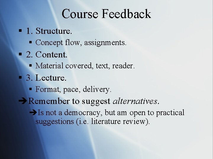 Course Feedback § 1. Structure. § Concept flow, assignments. § 2. Content. § Material Course Feedback § 1. Structure. § Concept flow, assignments. § 2. Content. § Material