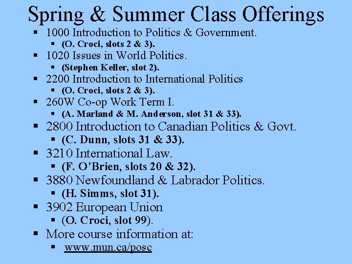 Spring & Summer Class Offerings § 1000 Introduction to Politics & Government. § (O. Spring & Summer Class Offerings § 1000 Introduction to Politics & Government. § (O.