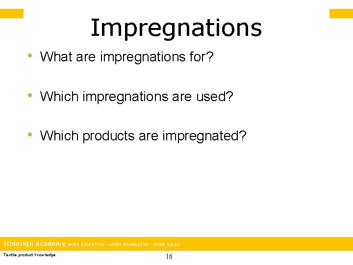 Impregnations • What are impregnations for? • Which impregnations are used? • Which products