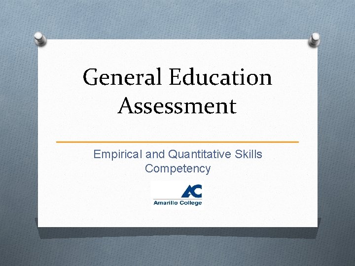 General Education Assessment Empirical and Quantitative Skills Competency 