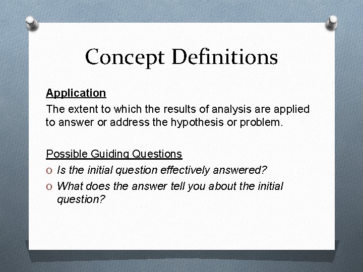 Concept Definitions Application The extent to which the results of analysis are applied to