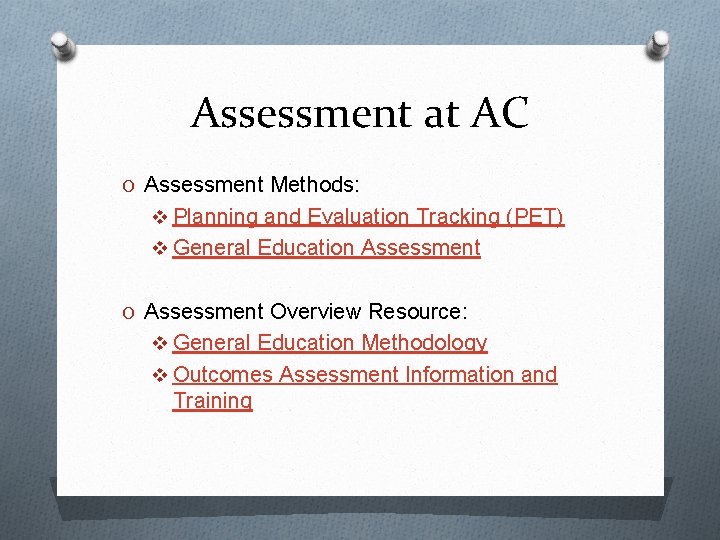 Assessment at AC O Assessment Methods: v Planning and Evaluation Tracking (PET) v General