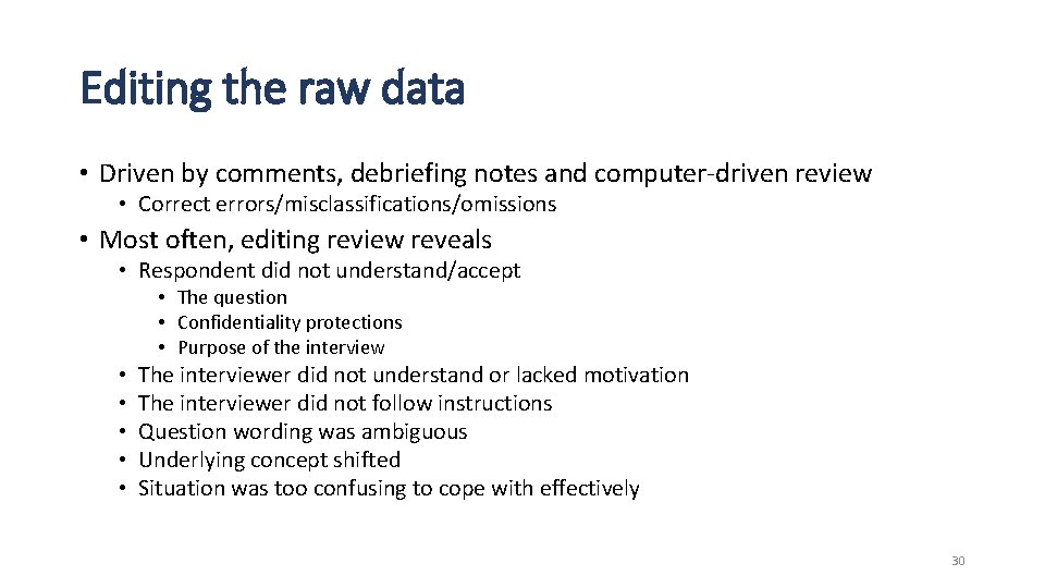 Editing the raw data • Driven by comments, debriefing notes and computer-driven review •