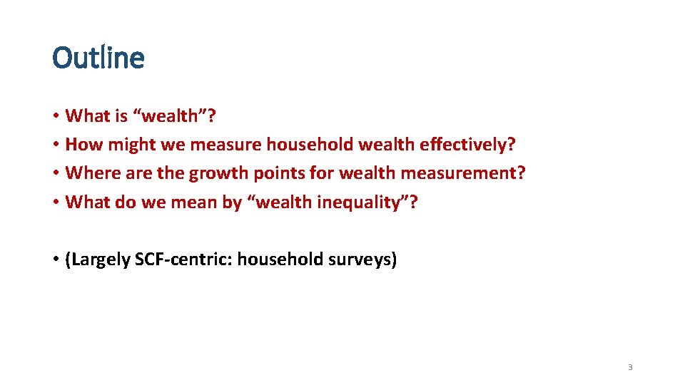 Outline • What is “wealth”? • How might we measure household wealth effectively? •