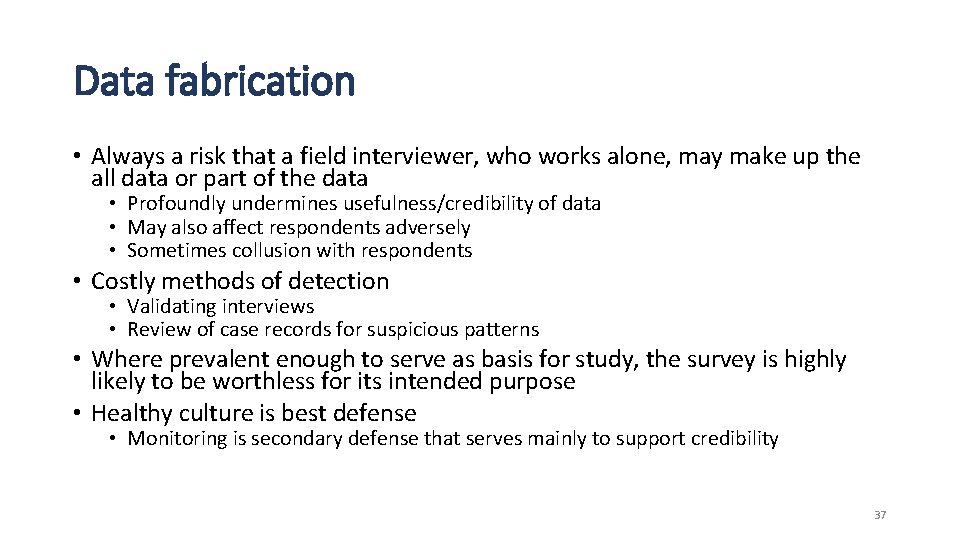 Data fabrication • Always a risk that a field interviewer, who works alone, may